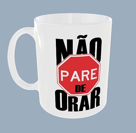 Caneca Não Pare de Orar