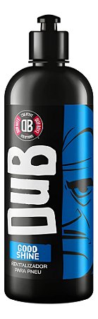 REVITALIZADOR PNEUS BRILHO INTENSO 500ML GOOD SHINE DUB BOYZ