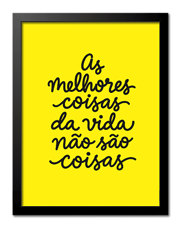As melhores coisas da vida não são coisas