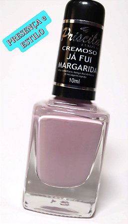 COR JÁ FUI MARGARIDA - ESMALTE DE UNHA PRISCILA - QUALIDADE, BRILHO e DURABILIDADE