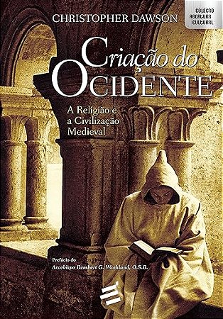 Criação do Ocidente - A Religião e a Civilização Medieval