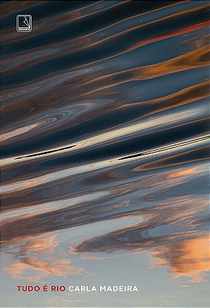 Tudo é Rio - Carla Madeira