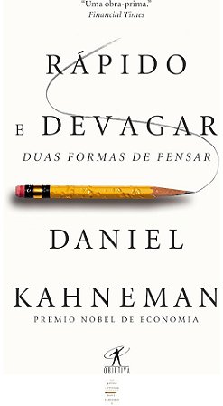 Rápido e Devagar: Duas Formas de Pensar