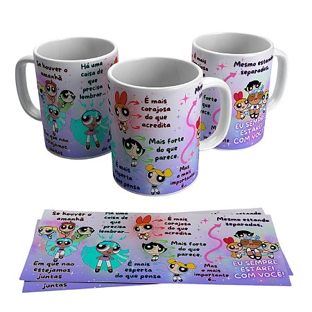 Caneca para presente -Tema Se Houver o Amanhã - Meninas Superpoderosas