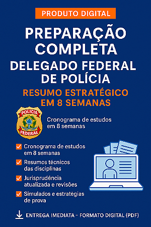 🛡️ Preparação Completa para Delegado de Polícia Federal – Resumo Estratégico em 8 Semanas