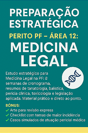 🧬 Preparação Estratégica – Perito PF – Área 12: Medicina Legal