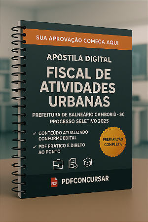 Apostila Digital para o cargo de Fiscal de Atividades Urbanas – Prefeitura de Balneário Camboriú/SC 2025