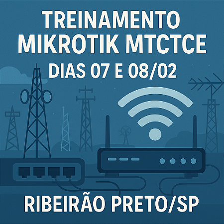 Treinamento MikroTik MTCTCE - Ribeirão Preto/SP