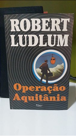OPERAÇÃO AQUITÂNIA - ROBERT LUDLUM