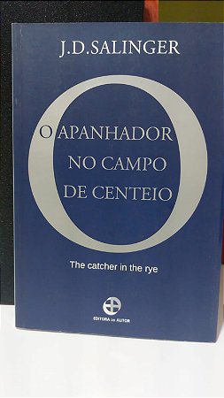 O APANHADOR NO CAMPO DE CENTEIO - J.D. SALINGER