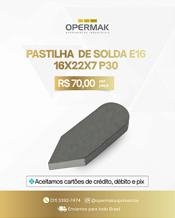 Pastilha de Solda E16 P30 16x22x7