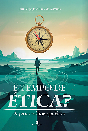 É tempo de ética? Aspectos médicos e jurídicos - Dr. Luis Ravic