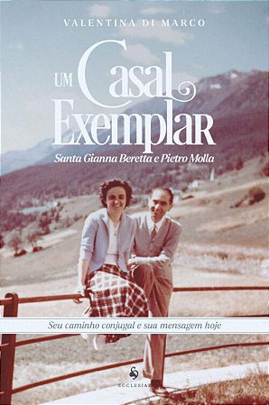 Um Casal Exemplar: Santa Gianna Beretta e Pietro Molla