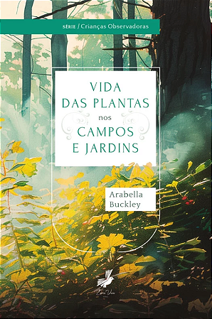 Vida das Plantas nos Campos e Jardins
