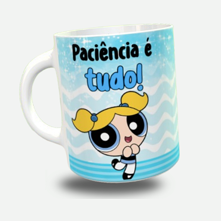 Caneca Lindinha Paciência É Tudo! Tudo O Que Eu Não Tenho!