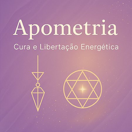Apometria – Cura e Libertação Energética