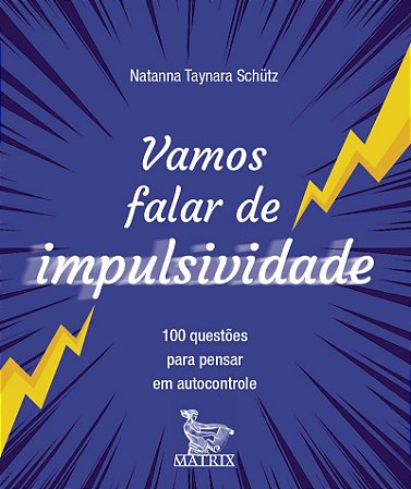 Vamos falar de impulsividade: 100 questões para pensar em autocontrole