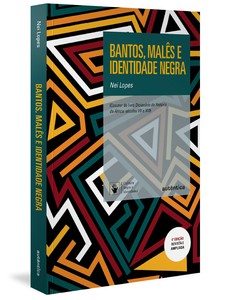 Bantos, malês e identidade negra - 4ª Edição Revisada e Ampliada