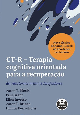 CT-R - Terapia Cognitiva Orientada para a Recuperação: de transtornos mentais desafiadores