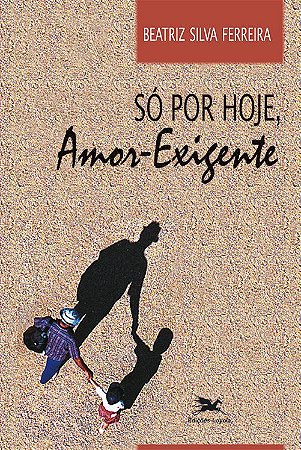 Só por hoje, amor-exigente