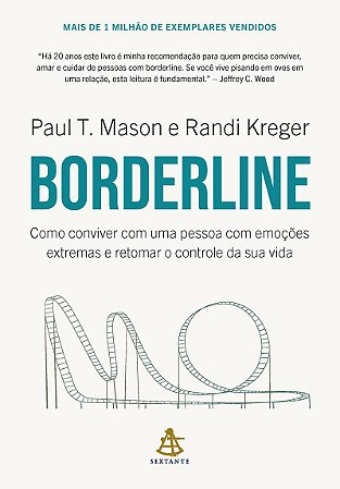 Borderline: Como conviver com uma pessoa com emoções extremas e retomar o controle da sua vida