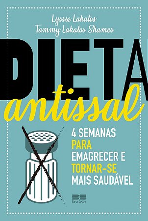 Dieta antissal: 4 semanas para emagrecer e tornar-se mais saudável