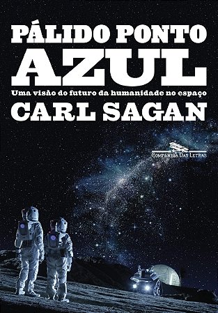Pálido ponto azul (Nova edição): Uma visão do futuro da humanidade no espaço