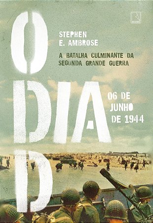 O Dia D: 06 de junho de 1944