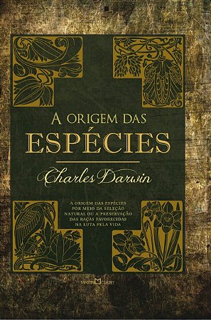 A origem das espécies: A origem das espécies por meio da seleção natural ou a preservação das raças favorecidas na luta pela vida