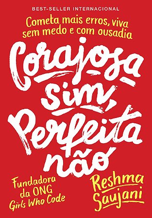 Corajosa sim, perfeita não: Cometa mais erros, viva sem medo e com ousadia