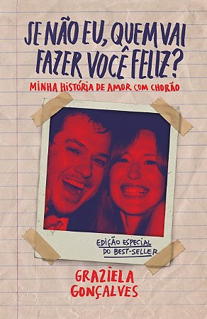 Se não eu, quem vai fazer você feliz? (edição especial): Minha história de amor com Chorão