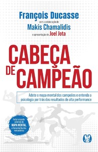 Cabeça de Campeão: Adote o mapa mental dos campeões e entenda a psicologia por trás dos resultados de alta performance