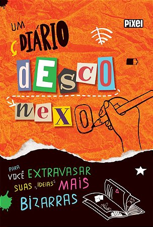 Um diário desconexo: Para você extravasar suas ideias mais bizarras