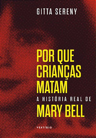 Por que crianças matam – A história de Mary Bell