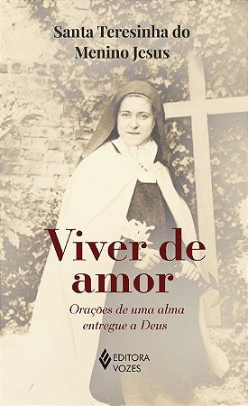 Viver de amor - Sem orelhas: Orações de uma alma entregue a Deus