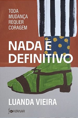 Nada é definitivo: Toda mudança requer coragem