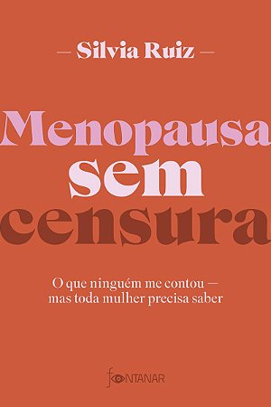 Menopausa sem censura: O que ninguém me contou — mas toda mulher precisa saber