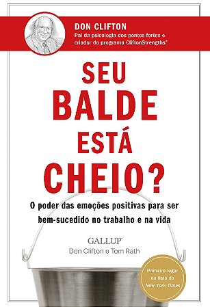 Seu balde está cheio?: O poder das emoções positivas para ser bem-sucedido no trabalho e na vida