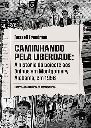 Caminhando pela liberdade: A história do boicote aos ônibus em Montgomery, Alabama, em 1956