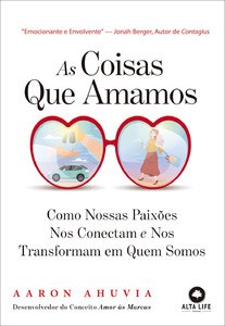 As coisas que amamos: como nossas paixões nos conectam e nos tornam quem somos