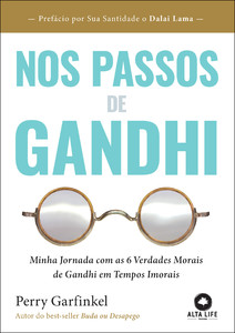 Nos passos de Gandhi: minha jornada com as 6 verdades morais de Gandhi em tempos imorais