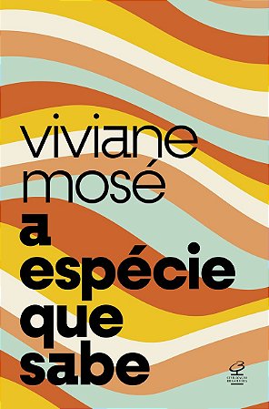 A espécie que sabe: Do Homo sapiens à crise da razão