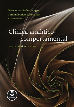 Clínica Analítico-Comportamental: Aspectos Teóricos e Práticos