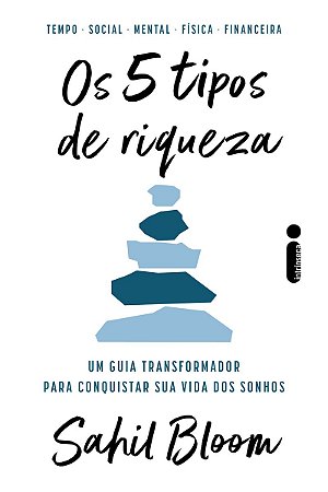 Os 5 tipos de riqueza: Um guia transformador para conquistar sua vida dos sonhos