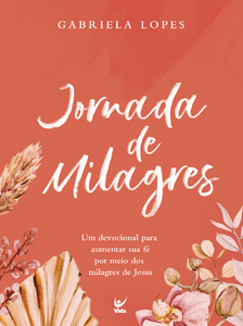Jornada de milagres: um devocional para aumentar sua fé por meio dos milagres de Jesus