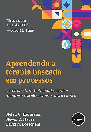 Aprendendo a Terapia Baseada em Processos: Treinamento de Habilidades para a Mudança Psicológica na Prática Clínica