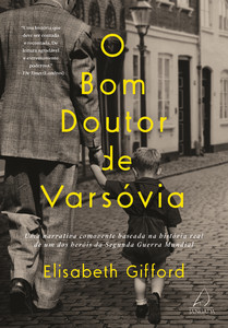 O bom doutor de varsóvia: uma narrativa comovente baseada na história real de um dos heróis da segunda guerra mundial