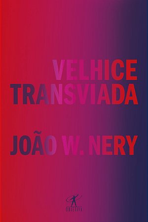 Velhice transviada: Memórias e reflexões