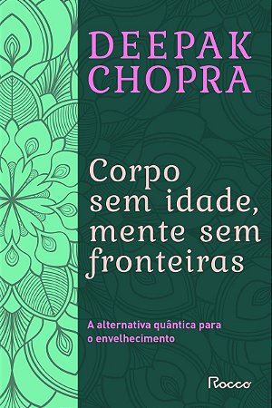 Corpo sem idade, mente sem fronteira: A alternativa quântica para o envelhecimento