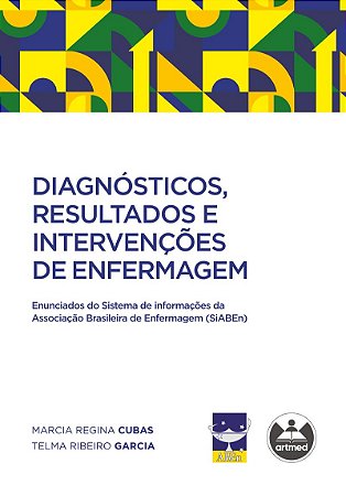 Diagnósticos, Resultados e Intervenções de Enfermagem: Enunciados do Sistema de informações da Associação Brasileira de Enfermagem (SiABEn)